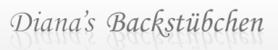 Firmenlogo: Dianas Backstübchen