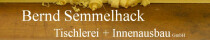 Semmelhack Tischlerei u. Innenausbau GmbH, Bernd