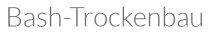 Bash Trockenbau