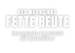 Logo DES WAHNSINNS FETTE BEUTE GmbH