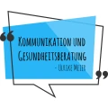 Kommunikation und Gesundheitsberatung - Ulrike Meier Selfkant